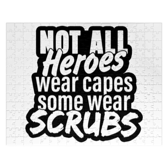 Not all heroes wear capes, some wear scrubs Jigsaw Puzzles