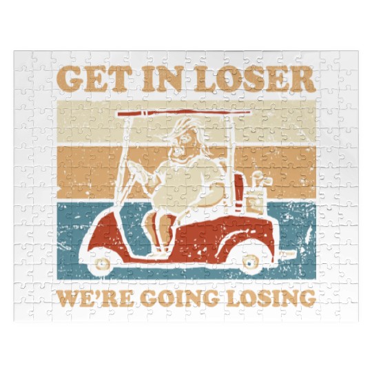 Get In Loser We’re Going Losing Jigsaw Puzzles