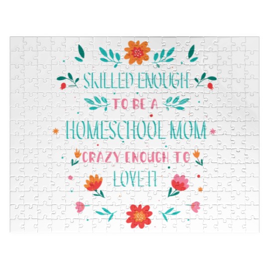 SKILLED ENOUGH TO BE A HOMESCHOOL MOM. CRAZY ENOUG Jigsaw Puzzles