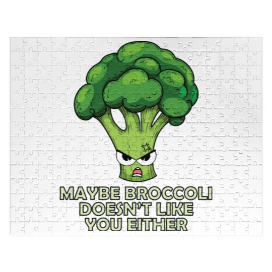 Maybe Broccoli Doesnt Like You Either Jigsaw Puzzles