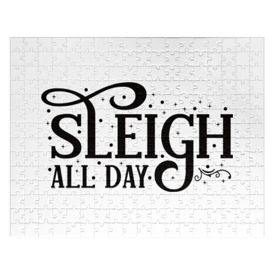 Sleigh All Day Sleigh Lover Quotes Jigsaw Puzzles