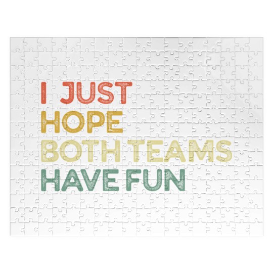 I Just Hope Both Teams Have Fun Cheer Fan Jigsaw Puzzles