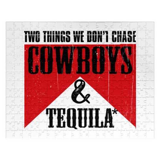 Two Things We Don'T Chase Cowboys And Tequila Rode Jigsaw Puzzles