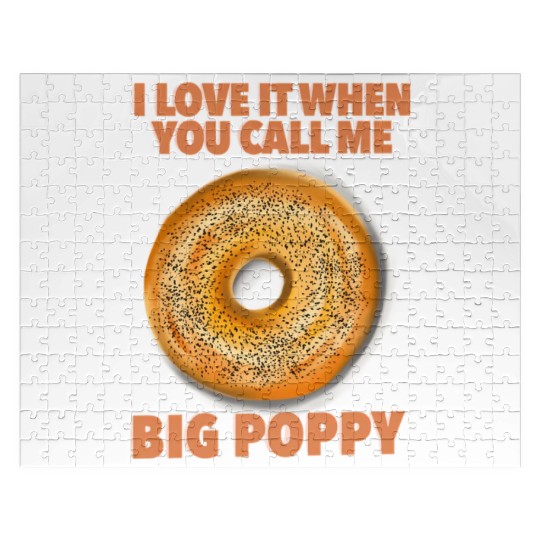 I Love It When You Call Me Big Poppy A Bagel Jigsaw Puzzles
