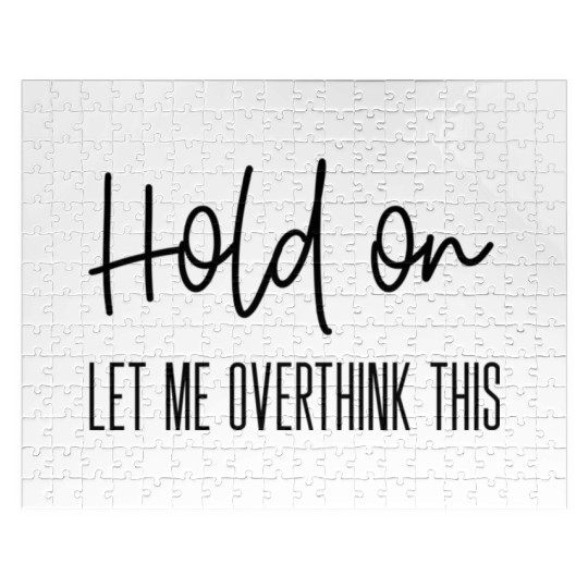Anxiety For Hold On Let Me Overthink This Jigsaw Puzzles