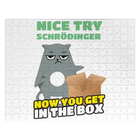 Nice Try Schroedinger Schoedingers Cat Jigsaw Puzzles
