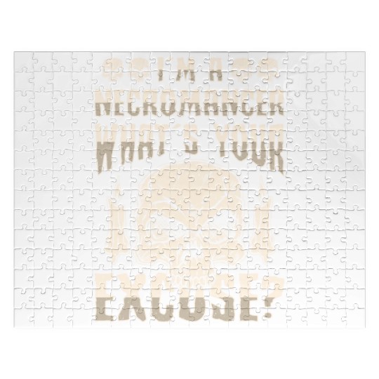 I'm A Necromancer What's Your Excuse Jigsaw Puzzles