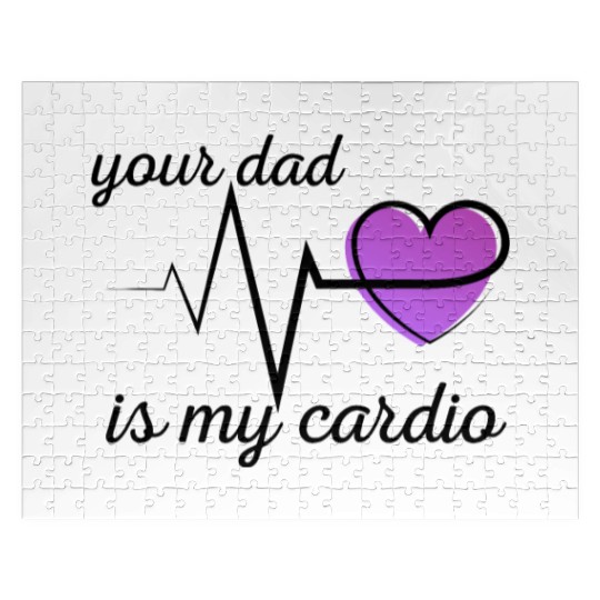 Your Dad Is My Cardio Funny Gym Saying For Fitness Jigsaw Puzzles