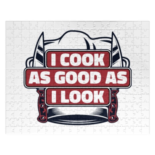 I Cook As Good As I Look Chef De Cuisine Sous Jigsaw Puzzles