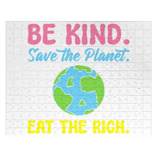 Be Kind Save The Planet Eat The Rich Ecologist Jigsaw Puzzles