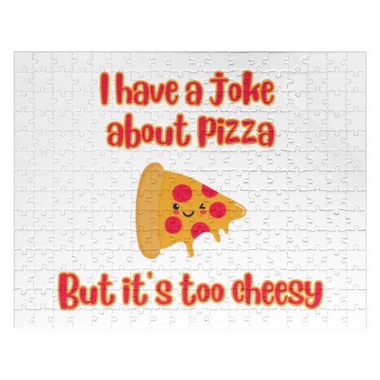 I Have A Joke About Pizza But It’s Too Cheesy Jigsaw Puzzles