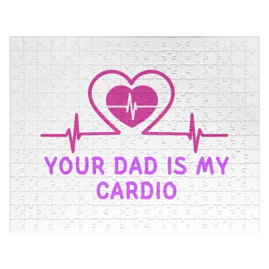 Your Dad Is My Cardio 1 Jigsaw Puzzles