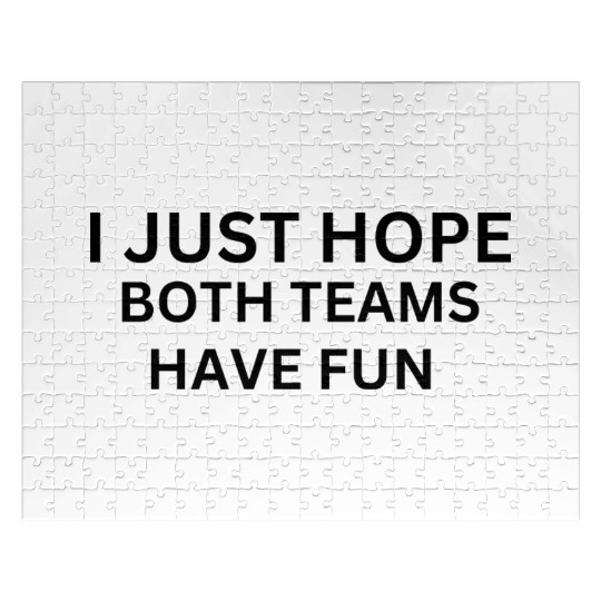 i just hope both teams have fun Jigsaw Puzzles