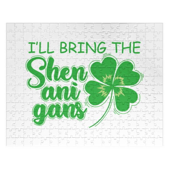 St Patrick`S Day I`Ll Bring The Shenanigans Jigsaw Puzzles