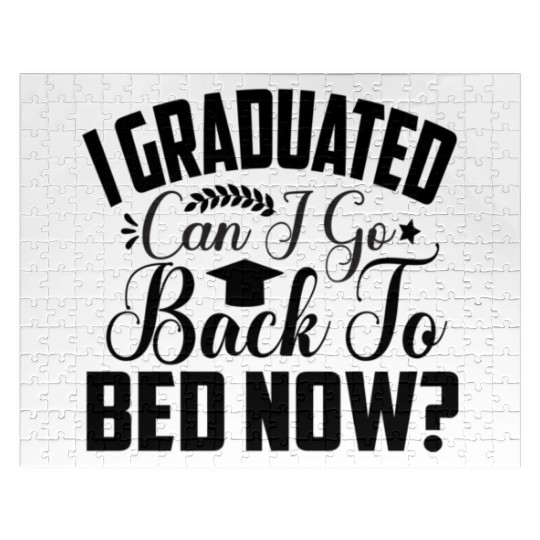 I Graduated Can I Go Back To Bed Now Graduation Jigsaw Puzzles