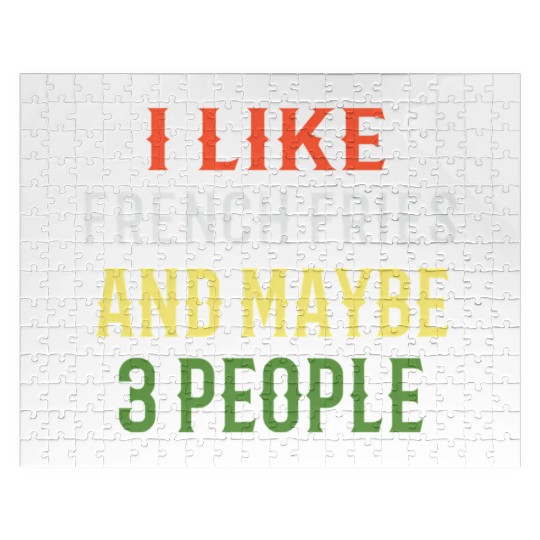 French Fries I Like French Fries And Maybe 3 Peopl Jigsaw Puzzles