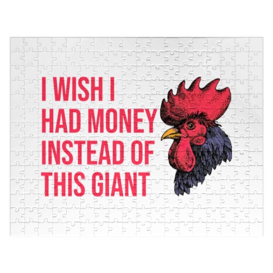 I Wish I Had Money Instead of This Giant Cock Jigsaw Puzzles