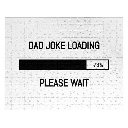 Dad Joke Loading..Please Wait (Happy Father's Day) Jigsaw Puzzles