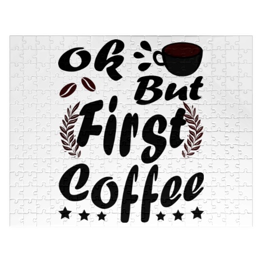 Ok But First Coffee Funny Black Coffee Lover Quote Jigsaw Puzzles