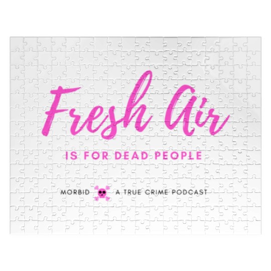 Fresh Air is for Dead People Jigsaw Puzzles