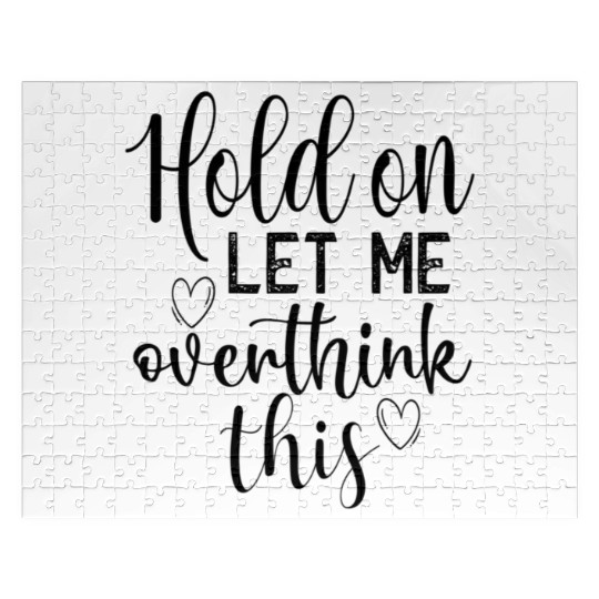 Anxiety Hold On Let Me Overthink This Quote Jigsaw Puzzles