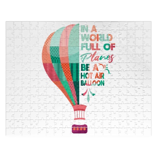 In A World Full Of Planes Be A Hot Air Balloon Jigsaw Puzzles