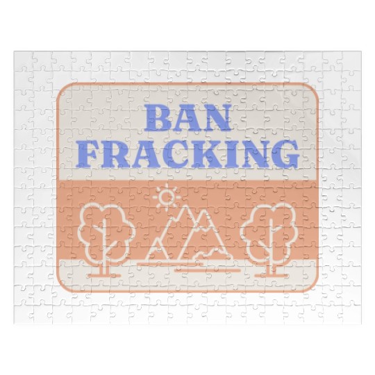 Ban Fracking Save Our Environment cool Jigsaw Puzzles