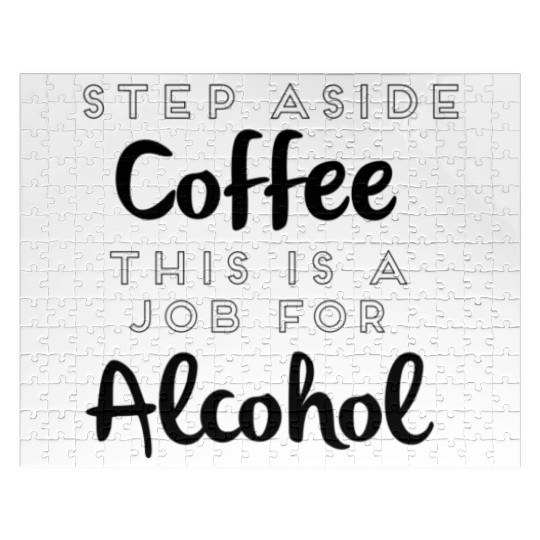 Step Aside Coffee This Is A Job For Alcohol Jigsaw Puzzles