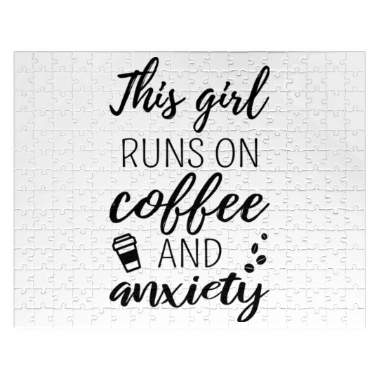 This Girl Runs On Coffee And Anxiety Ii Jigsaw Puzzles