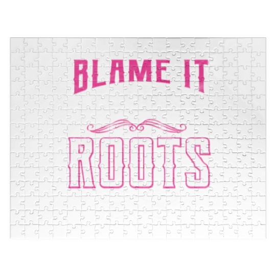 Blame It All On My Roots Jigsaw Puzzles