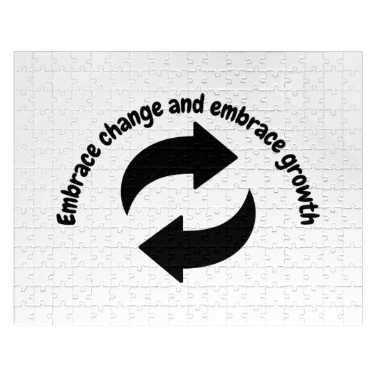 Embrace change and embrace growth Jigsaw Puzzles