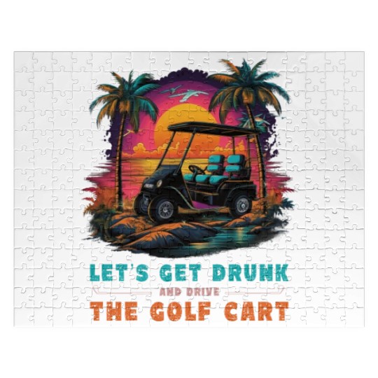 Let's Get Drunk And Drive The Golf Cart Funny Golf Jigsaw Puzzles