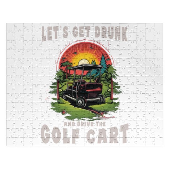 Let's Get Drunk And Drive The Golf Cart Funny Golf Jigsaw Puzzles