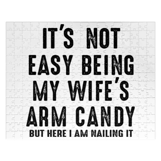 Mens Fathers Day Its Not Easy Being My Wife s Arm Jigsaw Puzzles