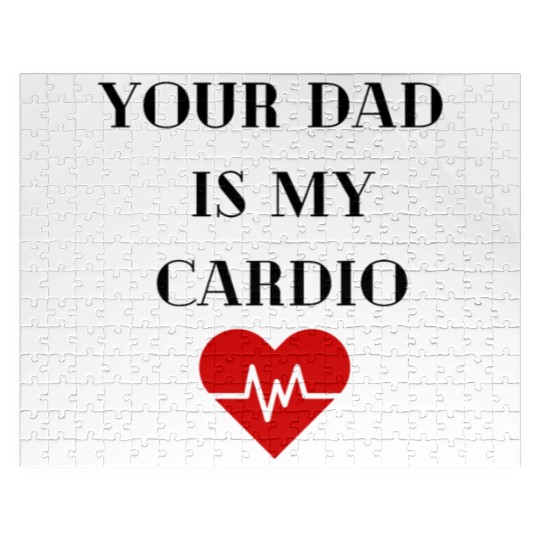 Your Dad Is My Cardio Jigsaw Puzzles
