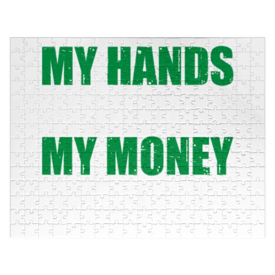 My Hands Are Dirty My Money Is Clean Jigsaw Puzzles