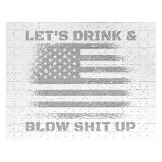 Let's Drink And Blow Shit Up Fireworks 4th Of July Jigsaw Puzzles