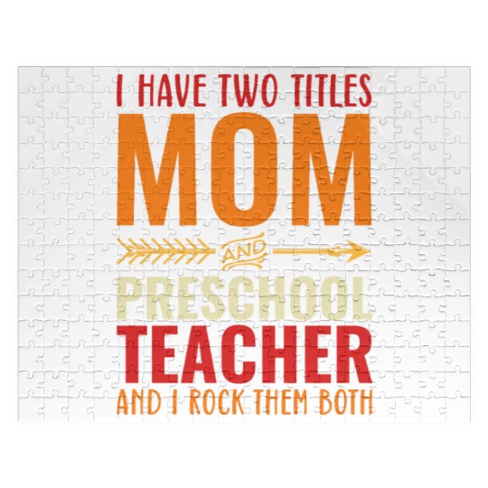 I Have Two Titles Mom and PRESCHOOL TEACHER Jigsaw Puzzles