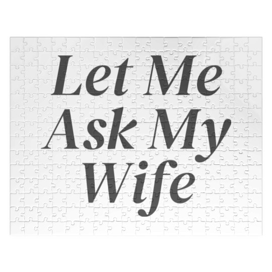 Let Me Ask My Wife Jigsaw Puzzles