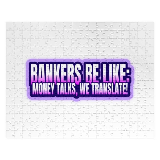 Bankers be like Money talks we translate Jigsaw Puzzles