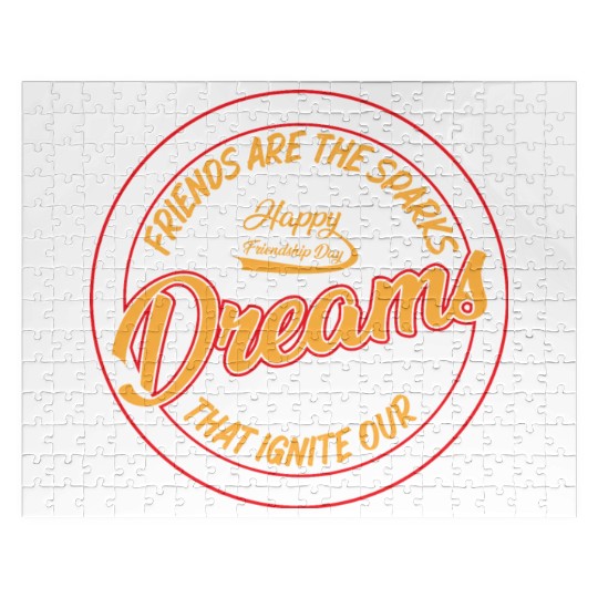 Friends Are The Sparks That Ignite Our Dreams Jigsaw Puzzles