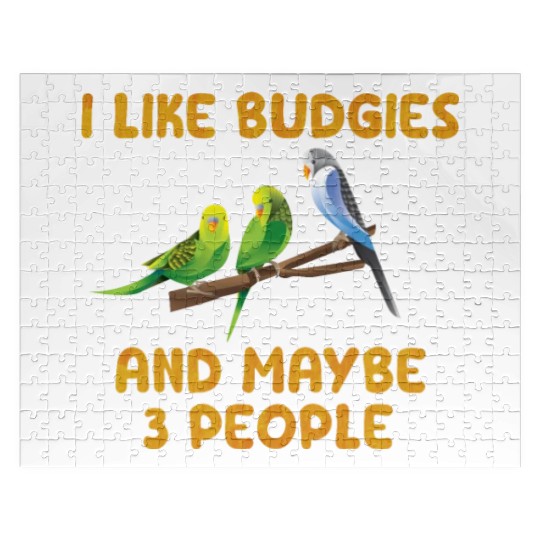 Bird Owner I like Budgies and maybe 3 People Jigsaw Puzzles