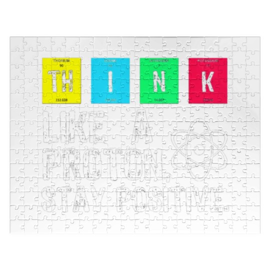 think like a proton stay positive funny science t Jigsaw Puzzles