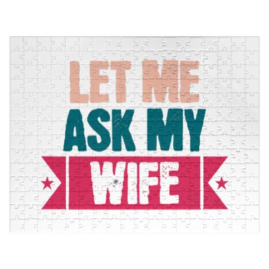 Let Me Ask My Wife Funny Saying Jigsaw Puzzles