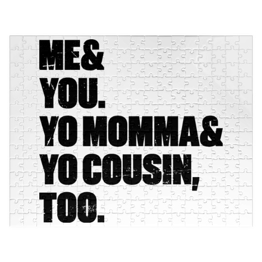 Me You Yo Momma Yo Cousin Too Jigsaw Puzzles