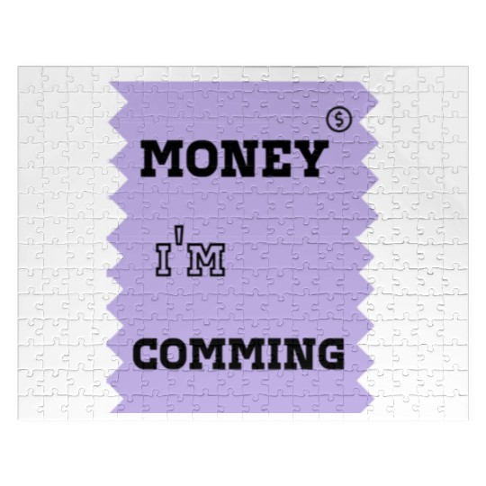 money i'm coming Jigsaw Puzzles