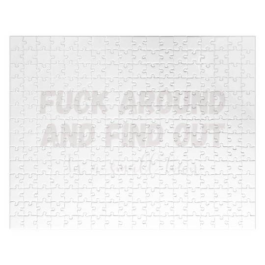 Fuck Around And Find out, in a small town Jigsaw Puzzles