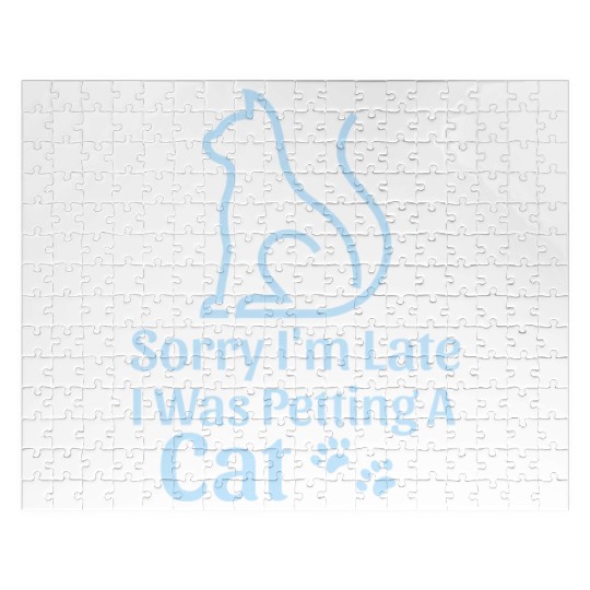 Sorry I'm Late I Was Petting a Cat Always Late Cat Jigsaw Puzzles