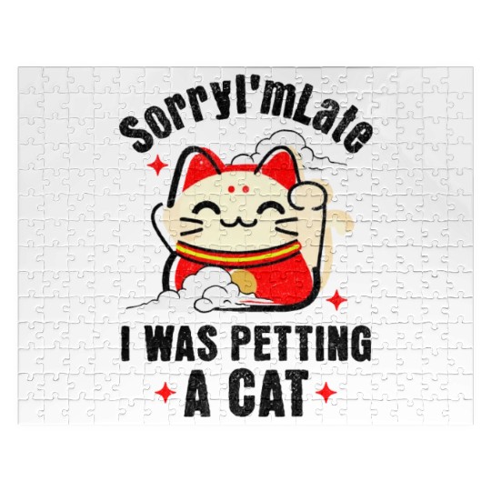 Sorry I'm Late I Was Petting a Cat Always Late Cat Jigsaw Puzzles
