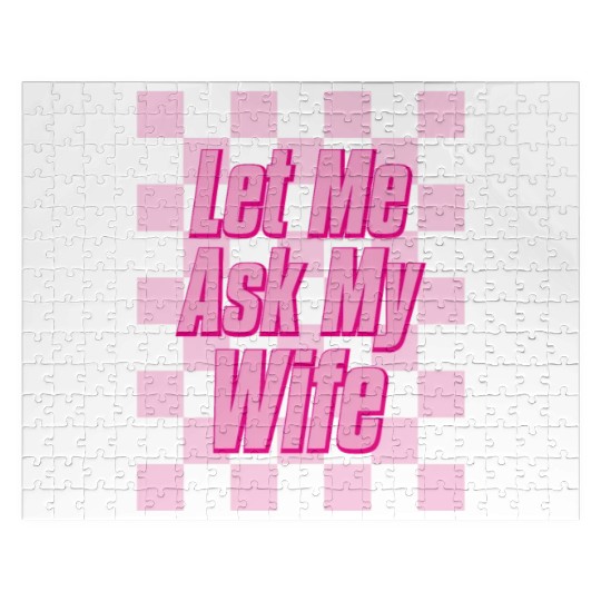 Let Me Ask My Wife Jigsaw Puzzles